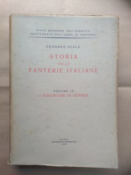 Storia delle fanterie italiane. Vol. IX: I volontari di guerra