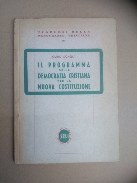 IL PROGRAMMA DELLA DEMOCRAZIA CRISTIANA PER LA NUOVA COSTITUZIONE.