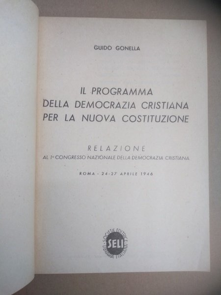 IL PROGRAMMA DELLA DEMOCRAZIA CRISTIANA PER LA NUOVA COSTITUZIONE.