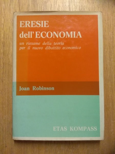 ERESIE DELL'ECONOMIA. Un riesame della teoria per il nuovo dibattito …