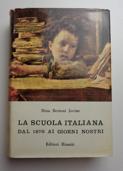 LA SCUOLA ITALIANA DAL 1870 AI GIORNI NOSTRI.