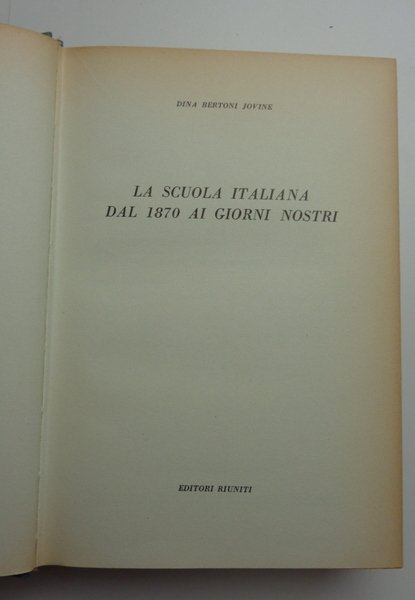 LA SCUOLA ITALIANA DAL 1870 AI GIORNI NOSTRI.