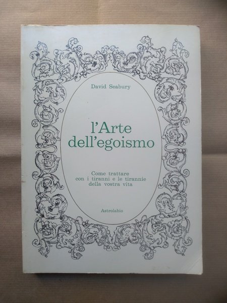 L'ARTE DELL'EGOISMO. Come trattare con i tiranni e le tirannie …