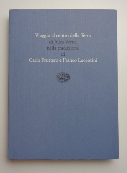 VIAGGIO AL CENTRO DELLA TERRA, nella traduzione di Carlo Fruttero …