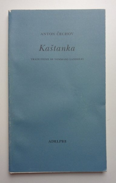 KASTANKA. Traduzione di Tommaso Landolfi.