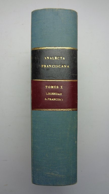 ANALECTA FRANCISCANA sive chronica aliaque varia documenta ad historiam Fratrum …