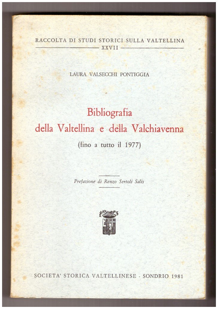 BIBLIOGRAFIA DELLA VALTELLINA E DELLA VALCHIAVENNA (fino a tutto il …