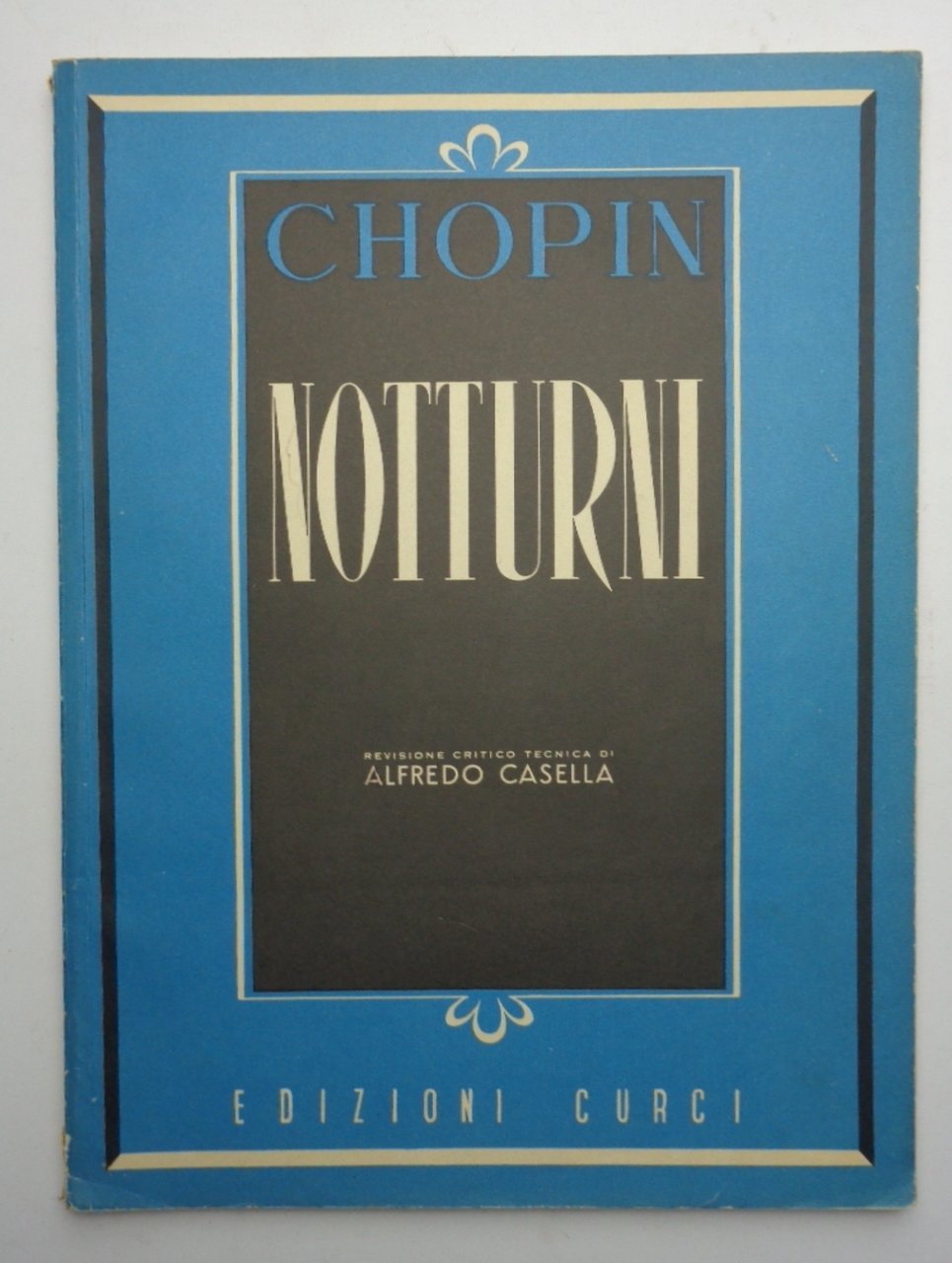 CHOPIN. NOTTURNI. Revisione critico-tecnica di Alfredo Casella.