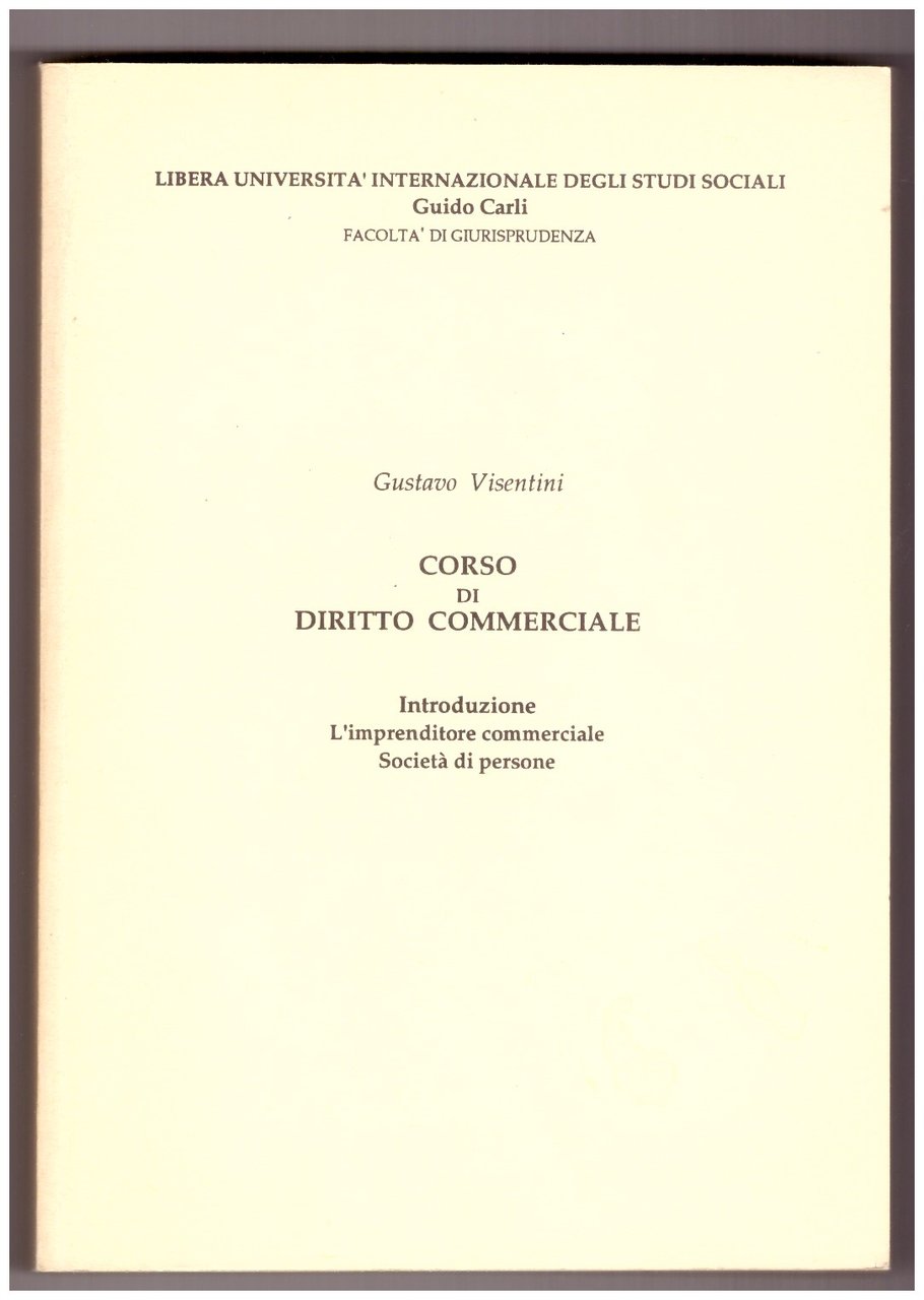 CORSO DI DIRITTO COMMERCIALE. Introduzione. L'imprenditore commerciale. Società di persone.