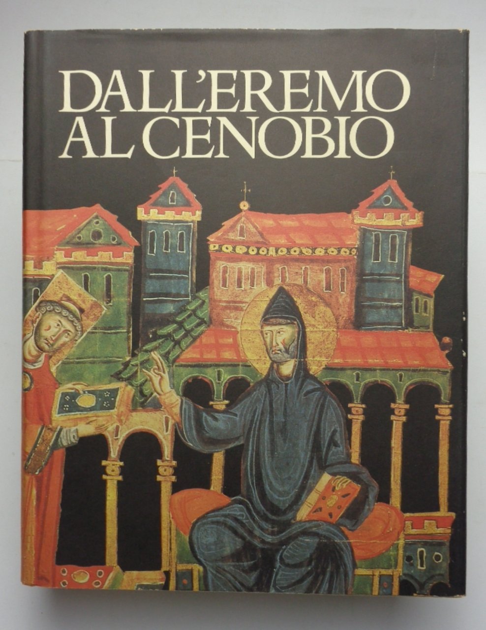 DALL'EREMO AL CENOBIO. La civiltà monastica dalle origini all'età di …