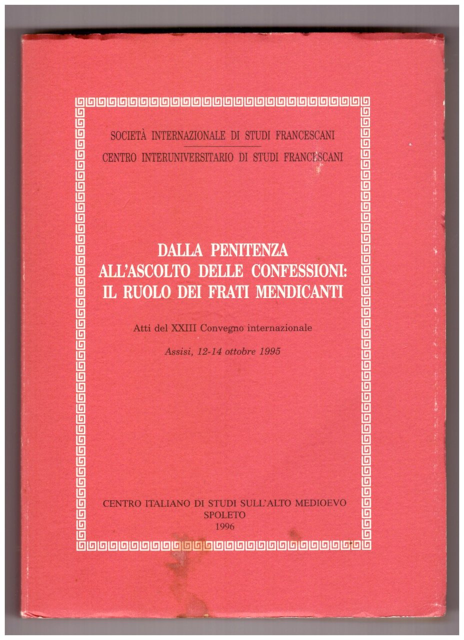 DALLA PENITENZA ALL'ASCOLTO DELLE CONFESSIONI: IL RUOLO DEI FRATI MENDICANTI.
