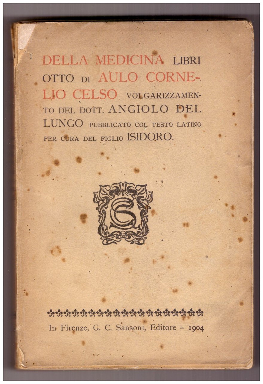 Della medicina libri otto. Volgarizzamento del dott. Angiolo Del Lungo …