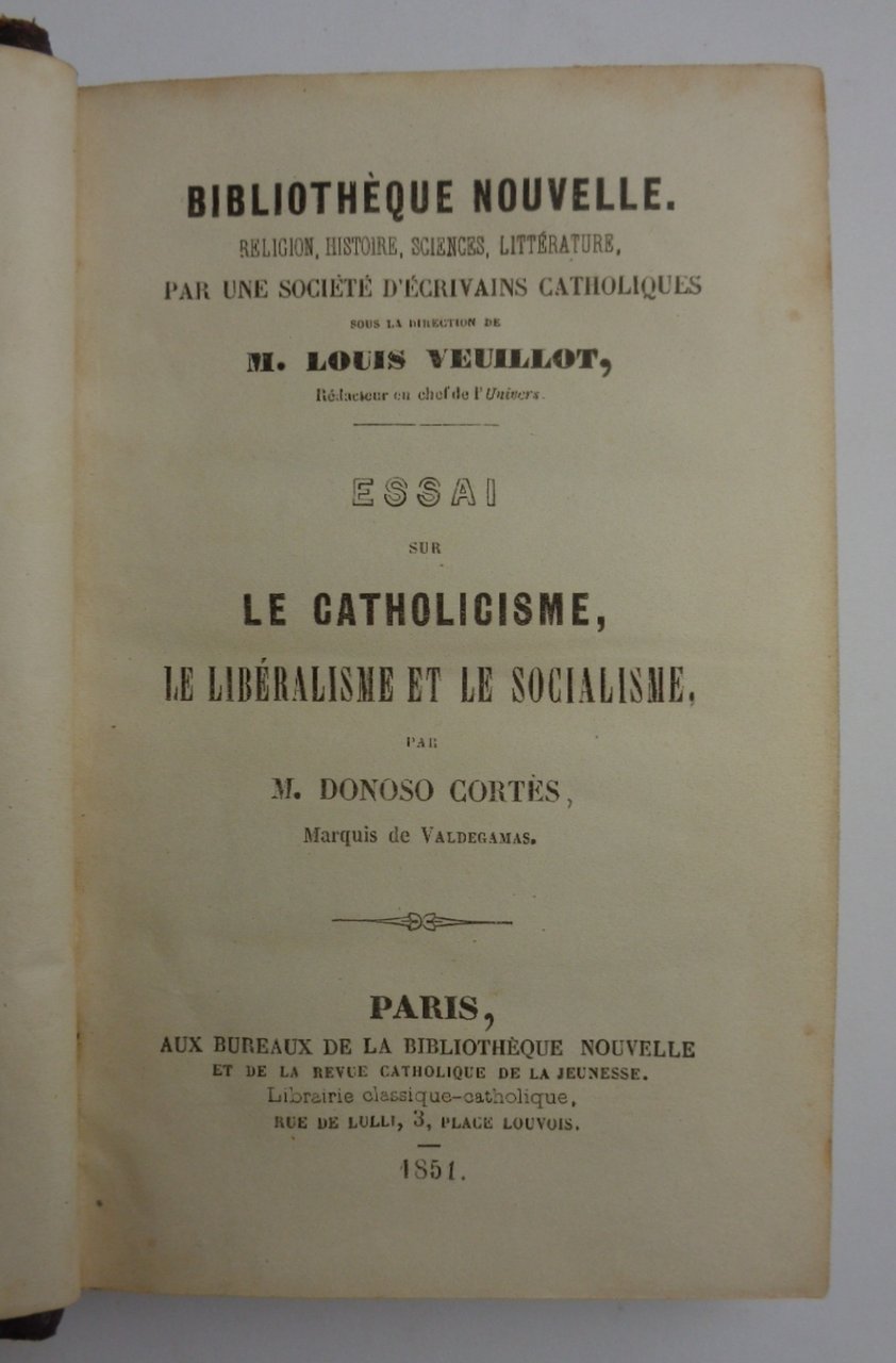 ESSAI SUR LE CATHOLICISME, LE LIBÉRALISME ET LE SOCIALISME.