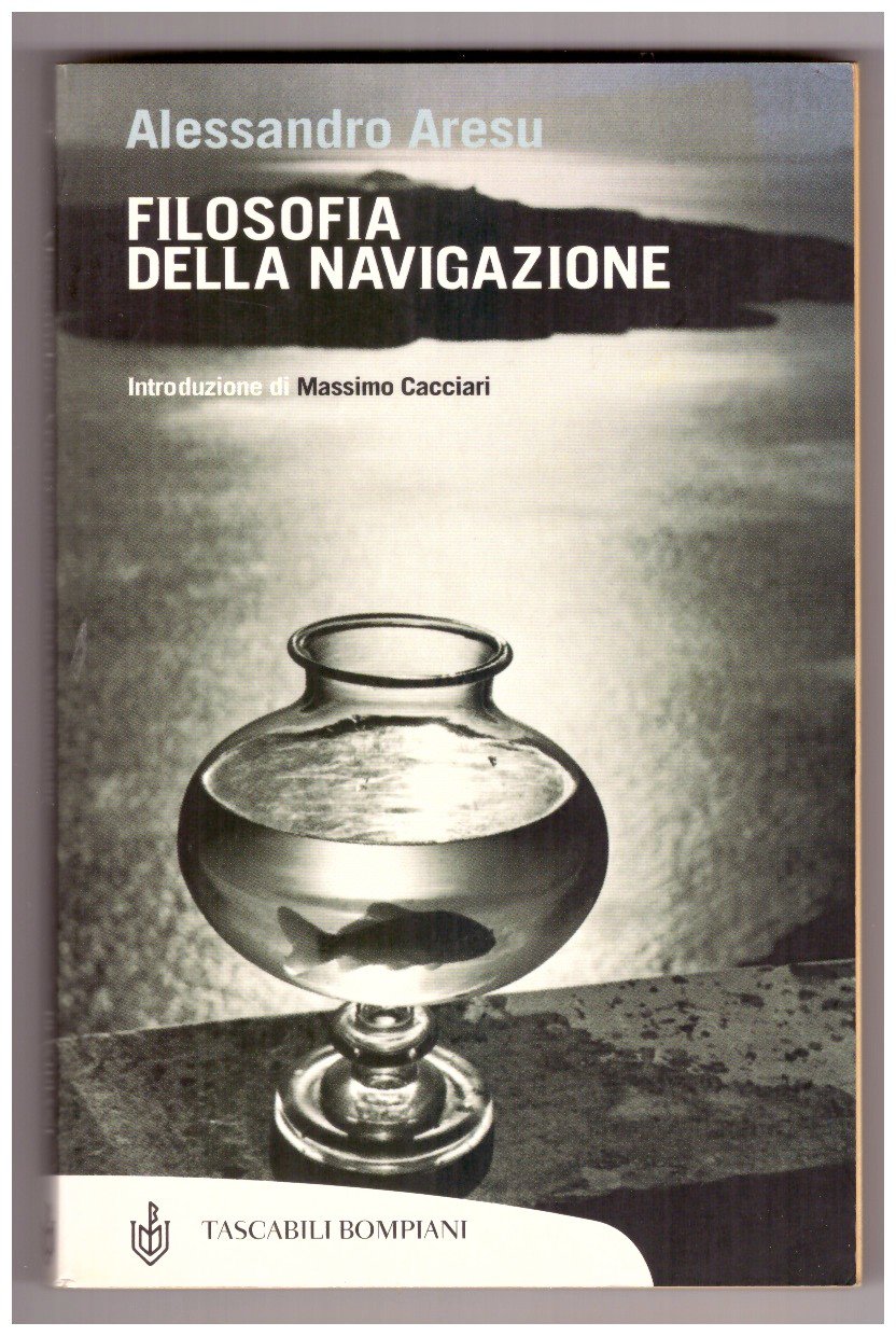 FILOSOFIA DELLA NAVIGAZIONE. Introduzione di Massimo Cacciari.