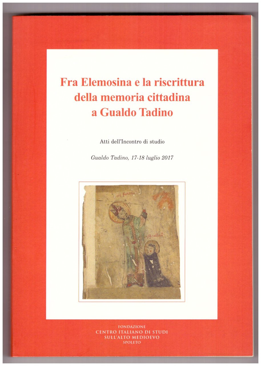 FRA ELEMOSINA E LA RISCRITTURA DELLA MEMORIA CITTADINA A GUALDO …