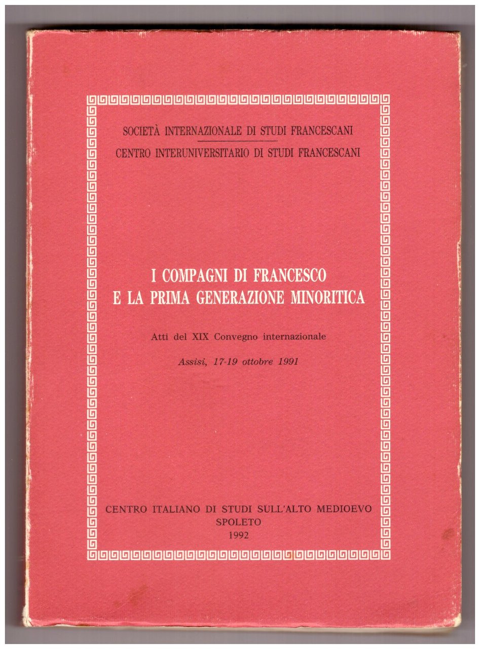 I COMPAGNI DI FRANCESCO E LA PRIMA GENERAZIONE MINORITICA.