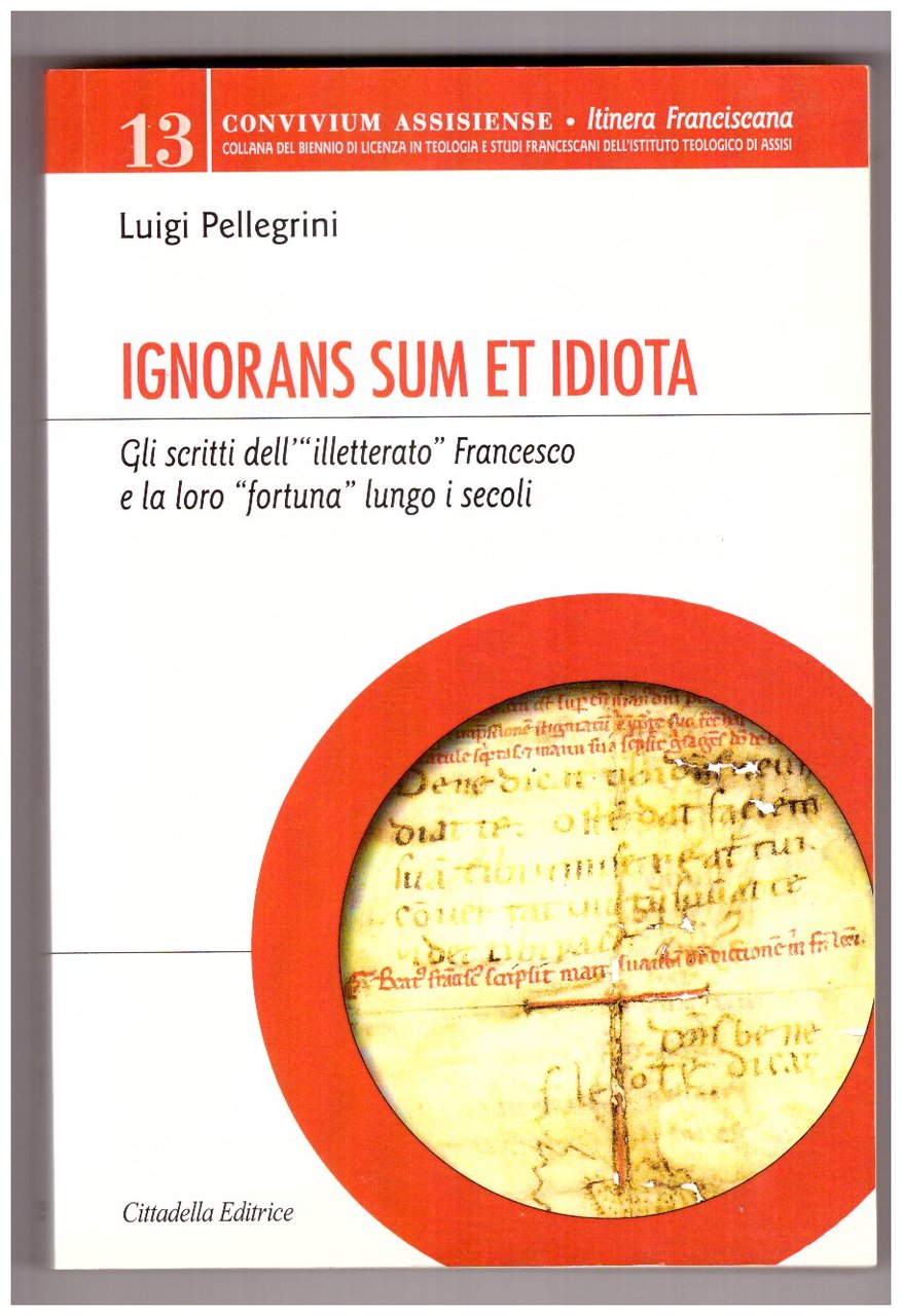 IGNORANS SUM ET IDIOTA. Gli scritti dell'"illetterato" Francesco e la …