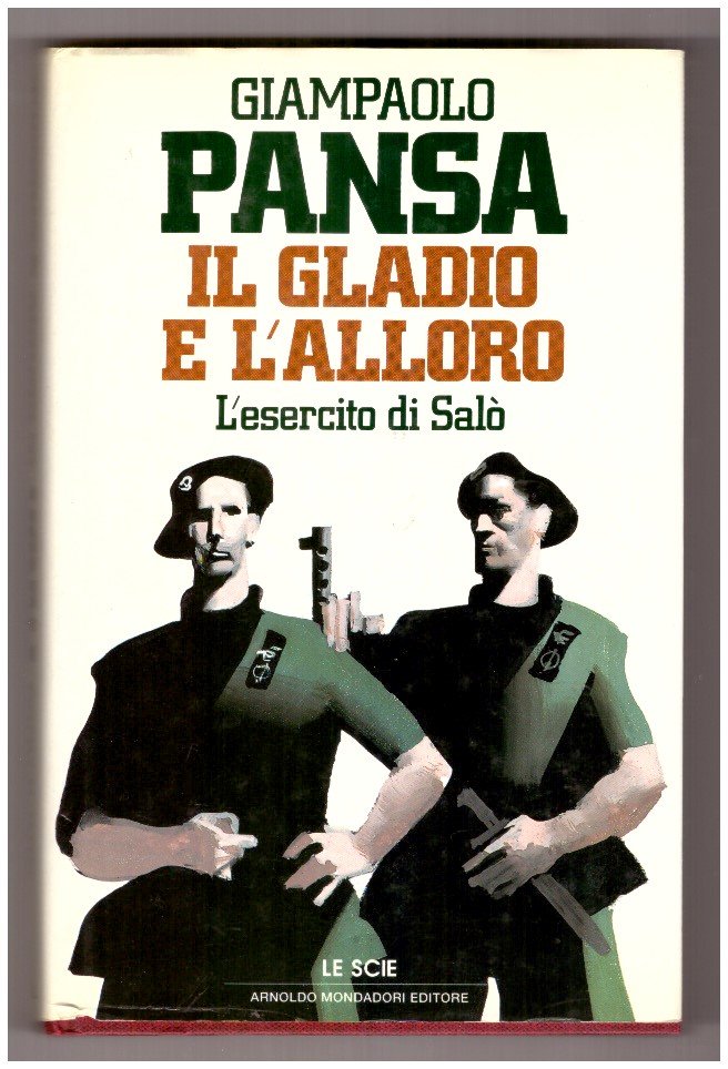 IL GLADIO E L'ALLORO. L'esercito di Salò.
