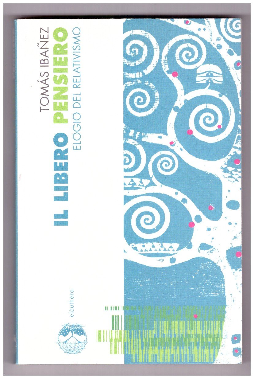 IL LIBERO PENSIERO. Elogio del relativismo.