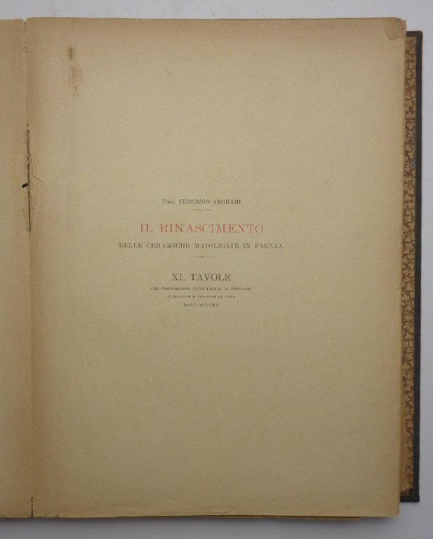 IL RINASCIMENTO DELLE CERAMICHE MAIOLICATE IN FAENZA (con XL TAVOLE).