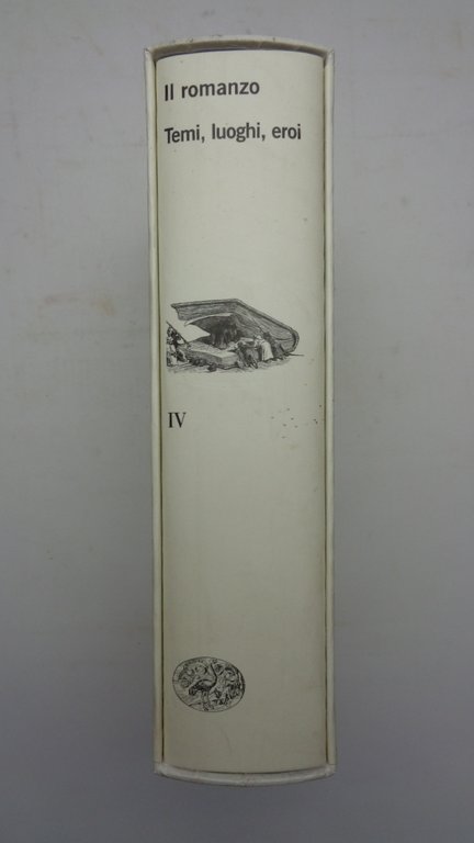 IL ROMANZO. Volume quarto. TEMI, LUOGHI, EROI.
