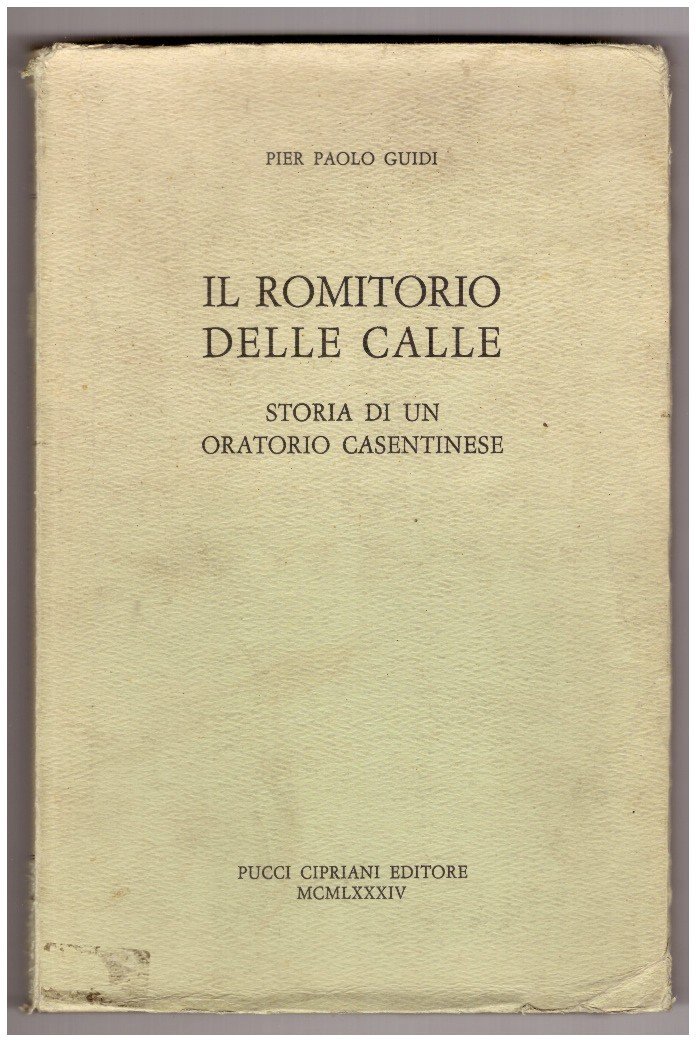 IL ROMITORIO DELLE CALLE. Storia di un oratorio casentinese.