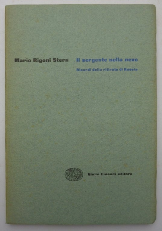 IL SERGENTE NELLA NEVE. Ricordi della ritirata di Russia. (Ex libris di Togliatti)