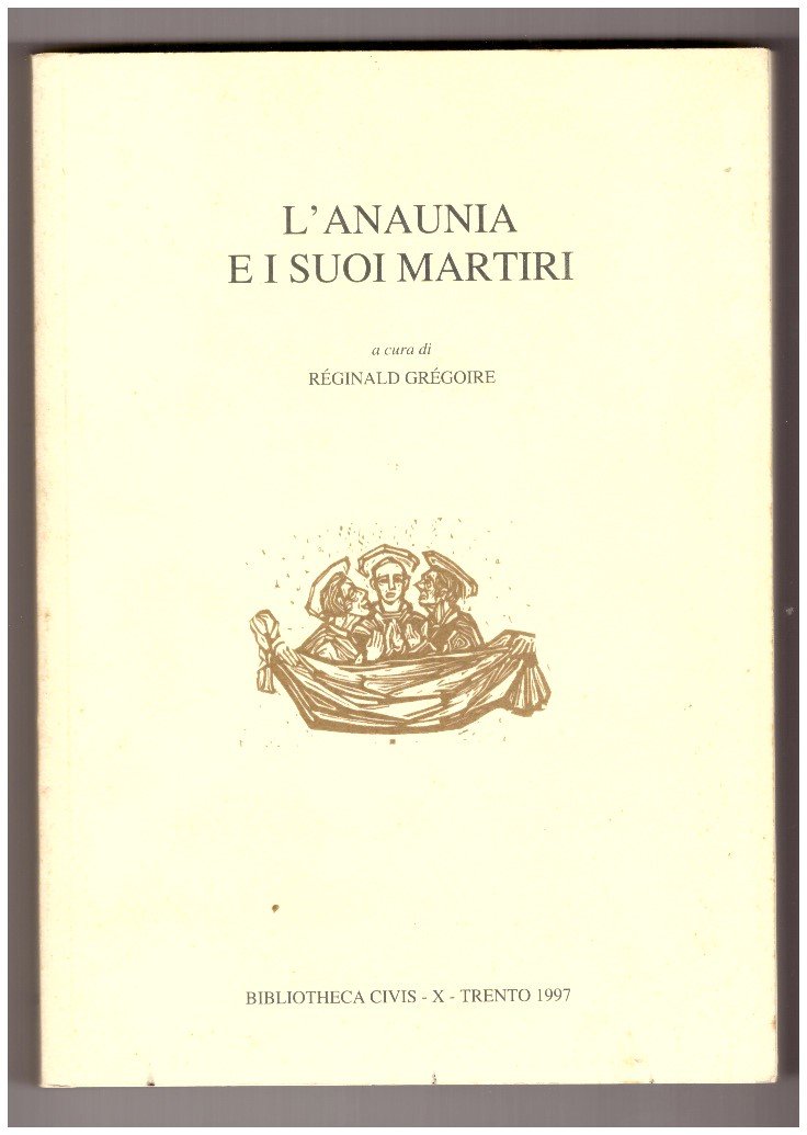 L'Anaunia e i suoi martiri. XVI centenario dei martiri d'Anaunia …