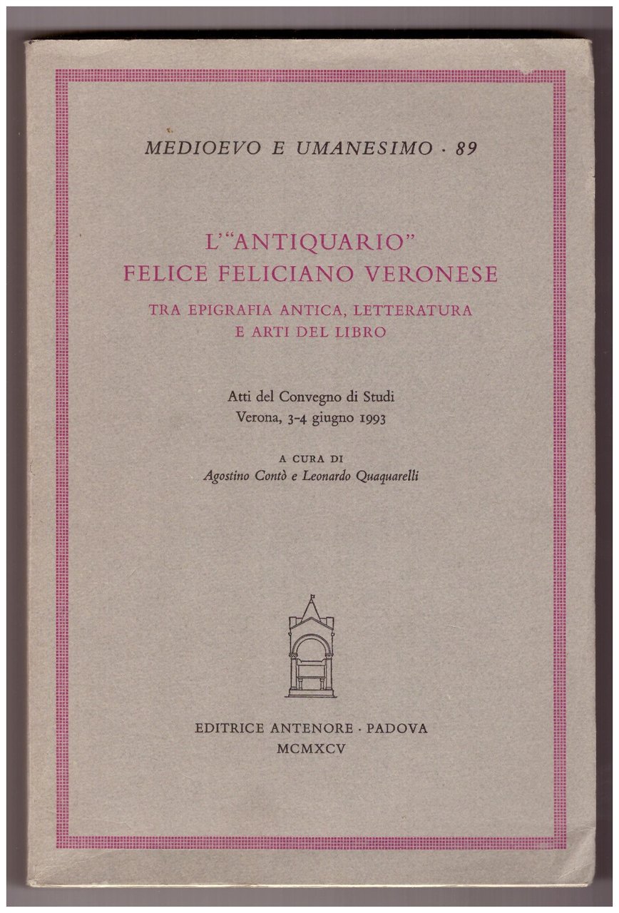 L'"ANTIQUARIO" FELICE FELICIANO VERONESE TRA EPIGRAFIA ANTICA, LETTERATURA E ARTI …