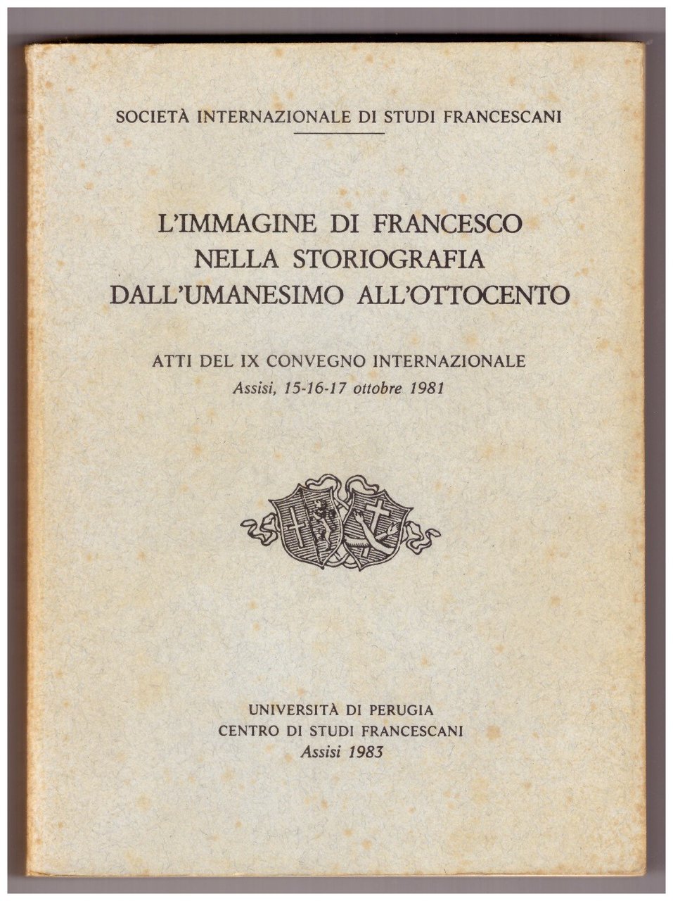 L'IMMAGINE DI FRANCESCO NELLA STORIOGRAFIA DALL'UMANESIMO ALL'OTTOCENTO. | Immagine principale