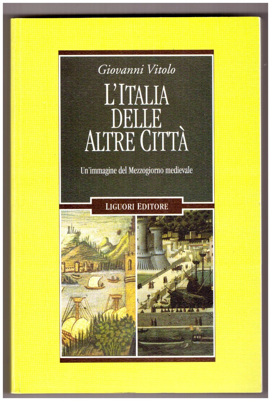 L'ITALIA DELLE ALTRE CITTÀ. Un'immagine del Mezzogiorno medievale.