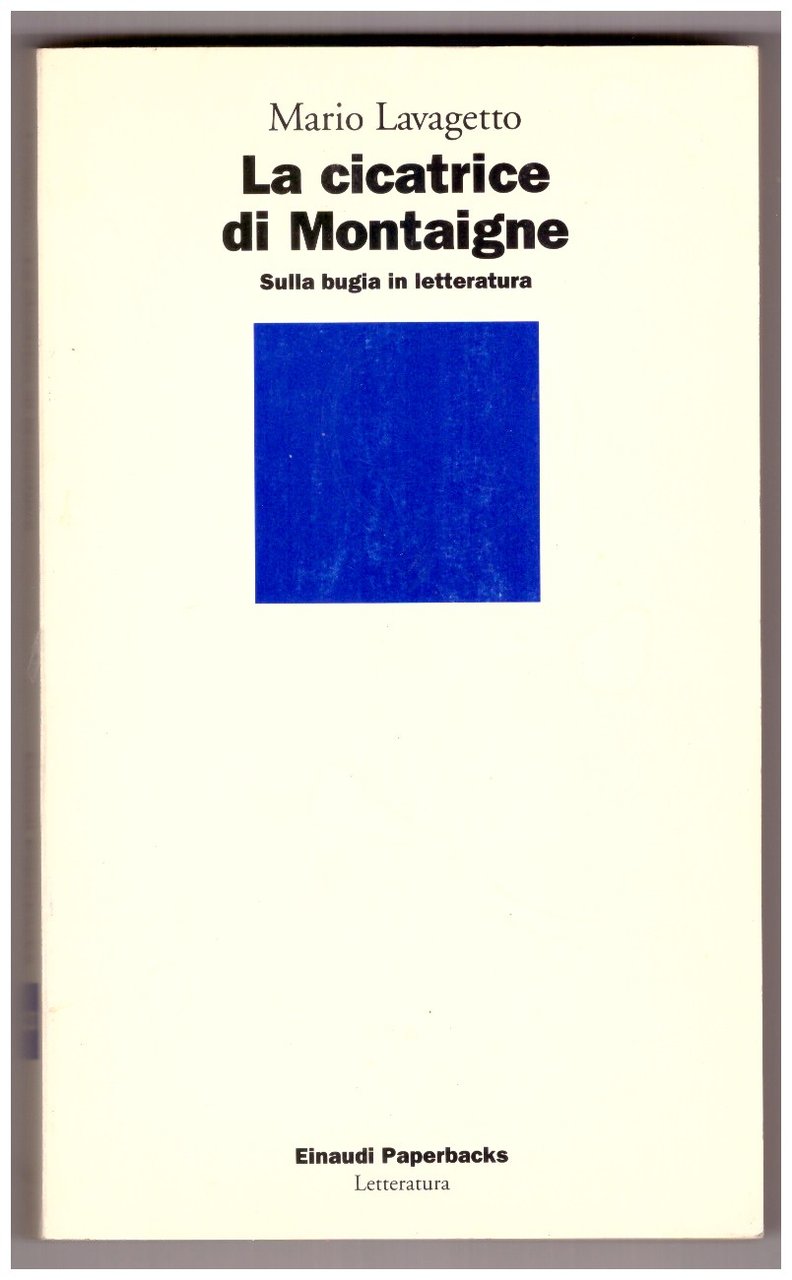 LA CICATRICE DI MONTAIGNE. Sulla bugia in letteratura.