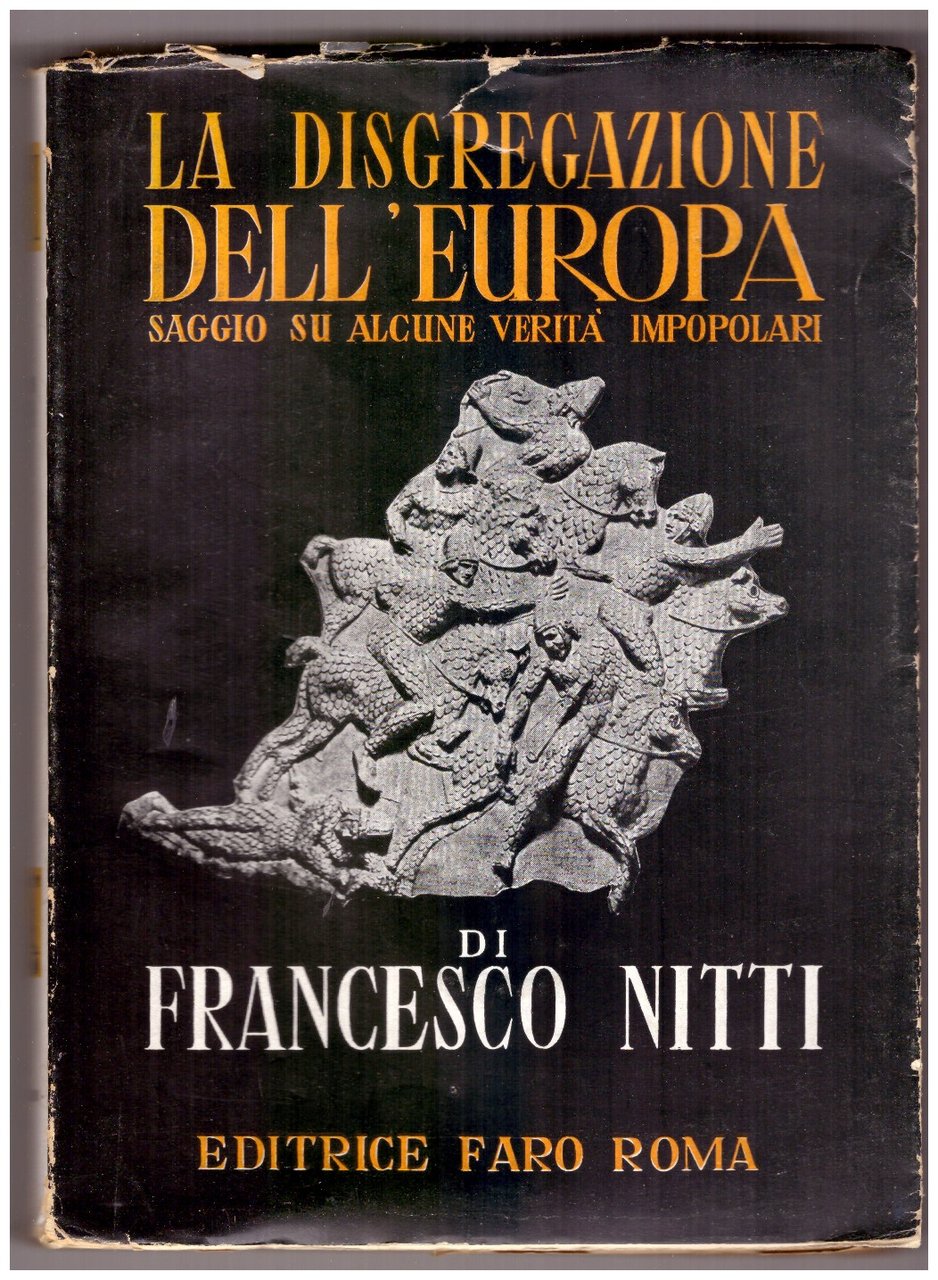 LA DISGREGAZIONE DELL'EUROPA. Saggio su alcune verità impopolari.