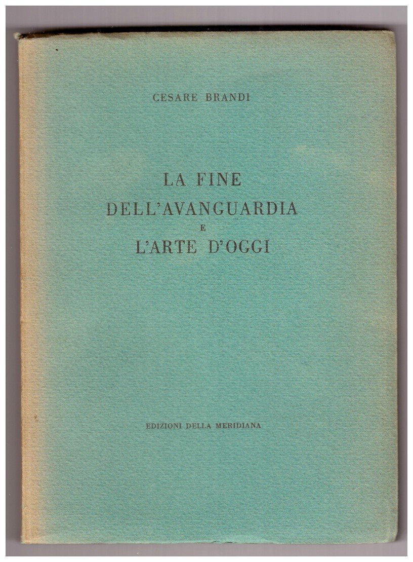 LA FINE DELL'AVANGUARDIA E L'ARTE D'OGGI.