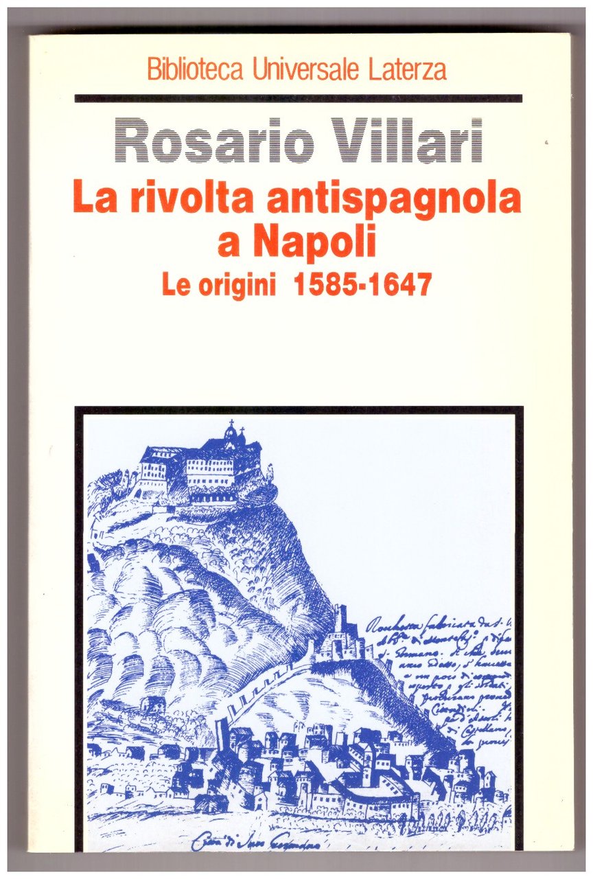 LA RIVOLTA ANTISPAGNOLA A NAPOLI. Le origini 1585-1647.