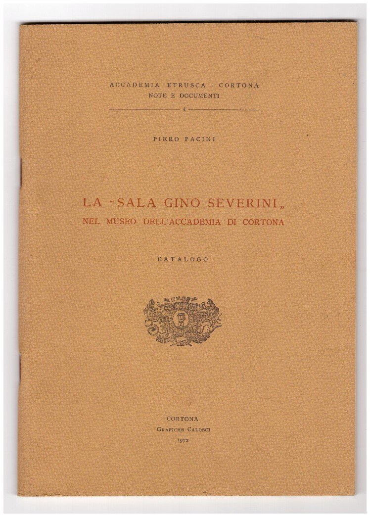 LA SALA GINO SEVERINI NEL MUSEO DELL'ACCADEMIA DI CORTONA. Catalogo.