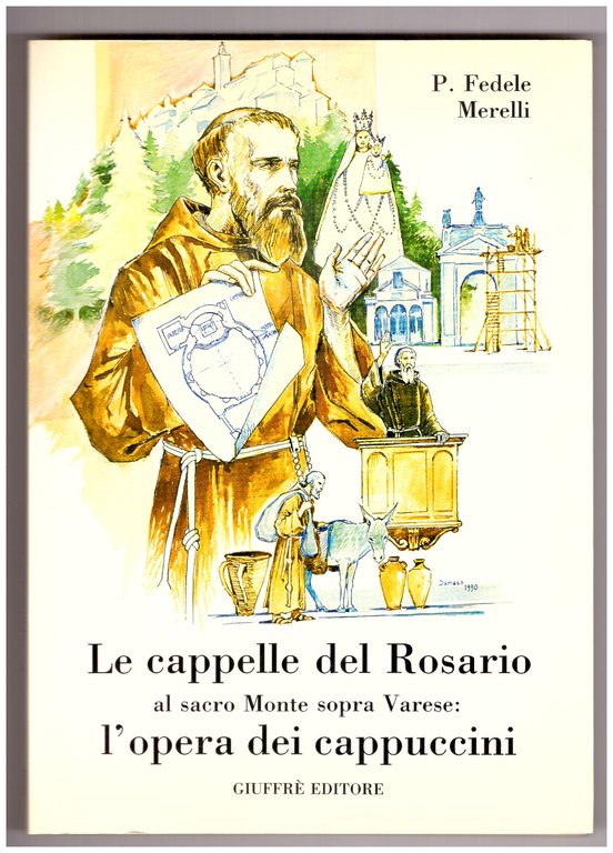 LE CAPPELLE DEL ROSARIO AL SACRO MONTE SOPRA VARESE: L'OPERA DEI CAPPUCCINI.