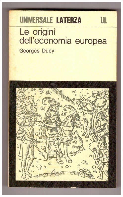 Le origini dell'economia europea. Guerrieri e contadini nel Medioevo