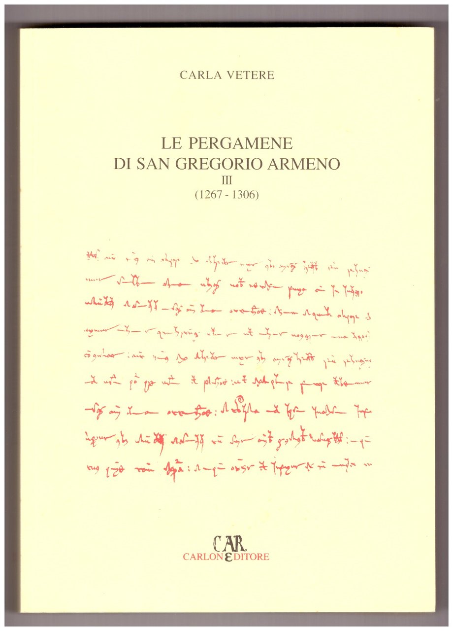 LE PERGAMENE DI SAN GREGORIO ARMENO. Vol III: 1267-1306.