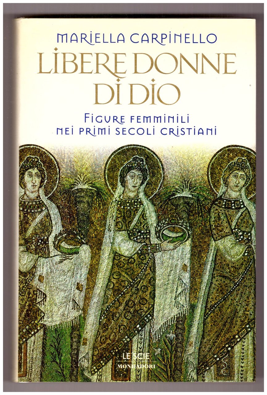 Libere donne di Dio. Figure femminili nei primi secoli cristiani