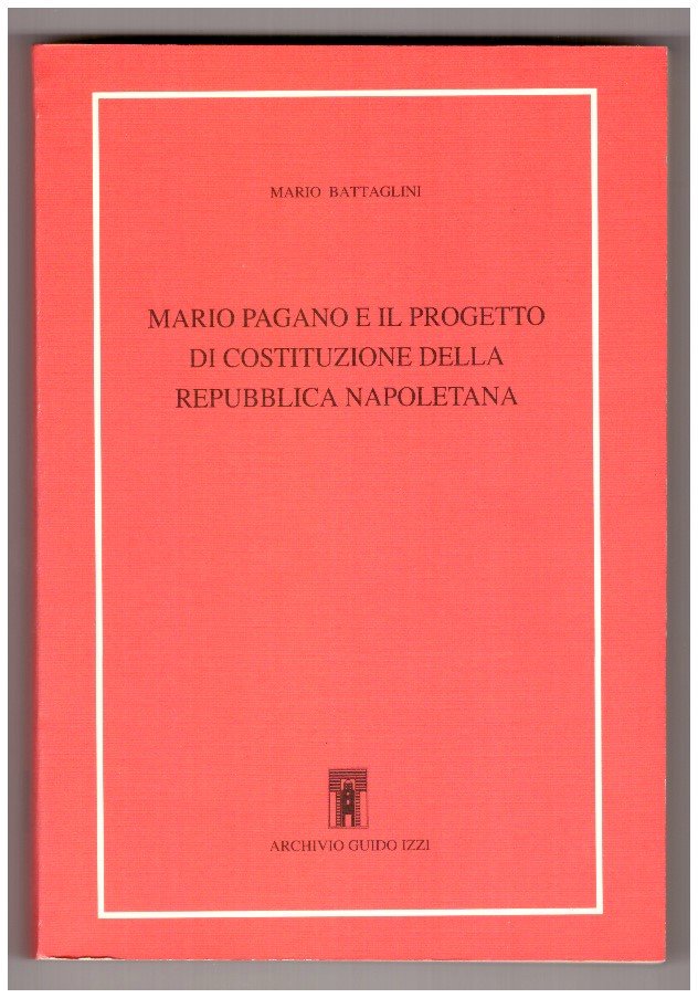MARIO PAGANO E IL PROGETTO DI COSTITUZIONE DELLA REPUBBLICA NAPOLETANA