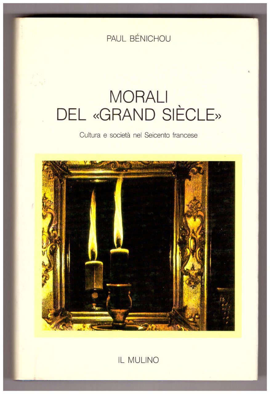 MORALI DEL “GRAND SIÈCLE”. Cultura e società nel Seicento francese.
