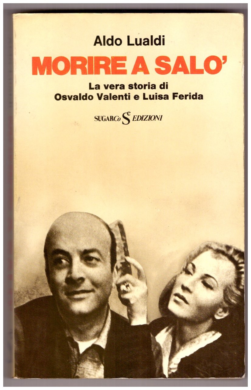 MORIRE A SALÒ. La vera storia di Osvaldo Valenti e …