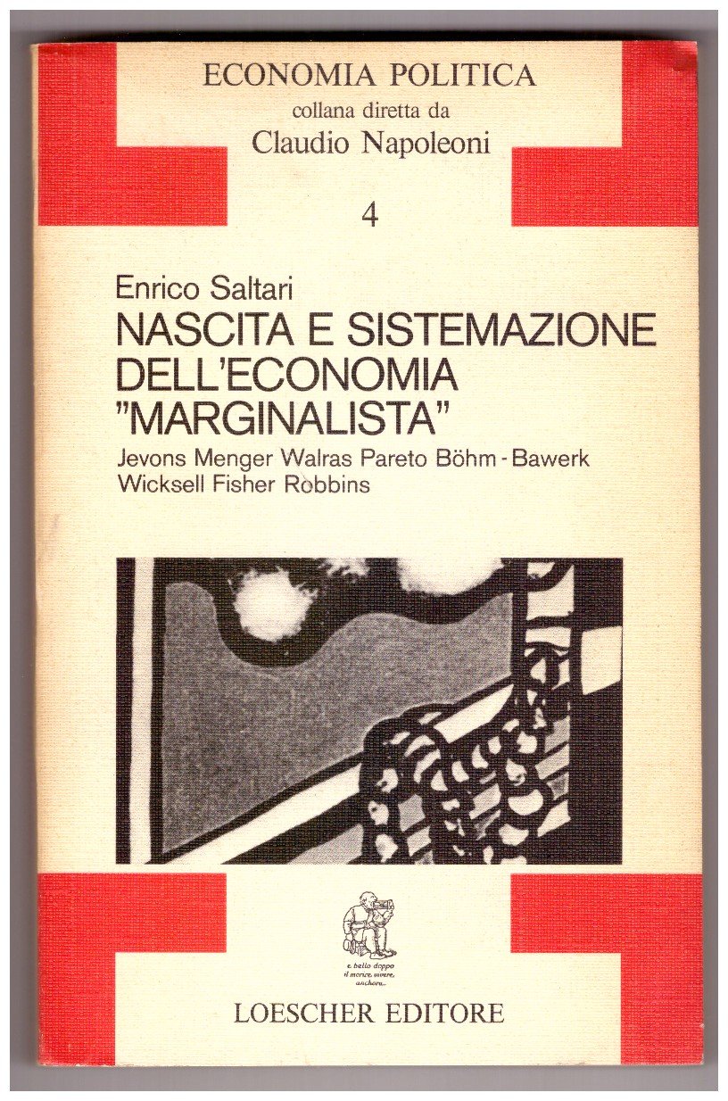 NASCITA E SISTEMAZIONE DELL'ECONOMIA “MARGINALISTA”. Jevons, Menger, Walras, Pareto, Bohm-Bawerk, …