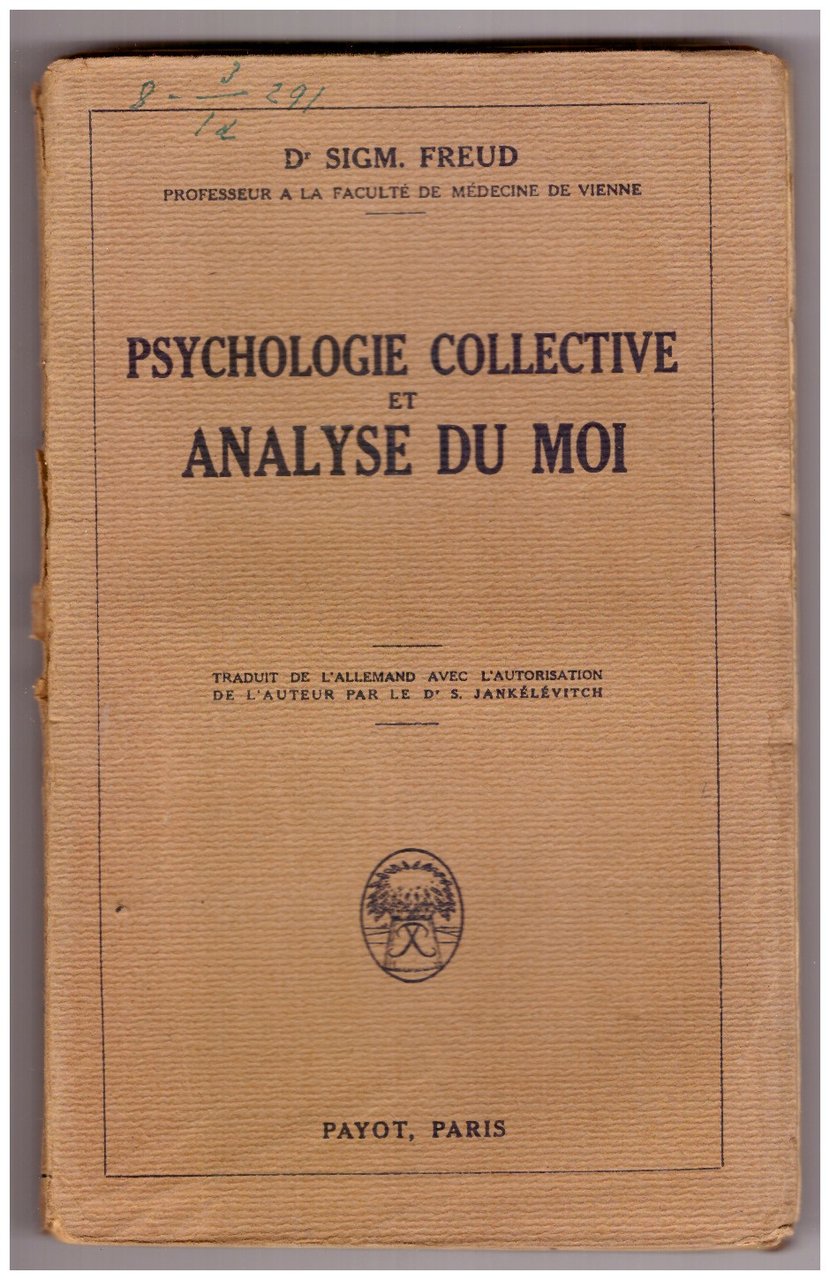 PSYCHOLOGIE COLLECTIVE ET ANALYSE DU MOI. Traduit de l'allemand avec …