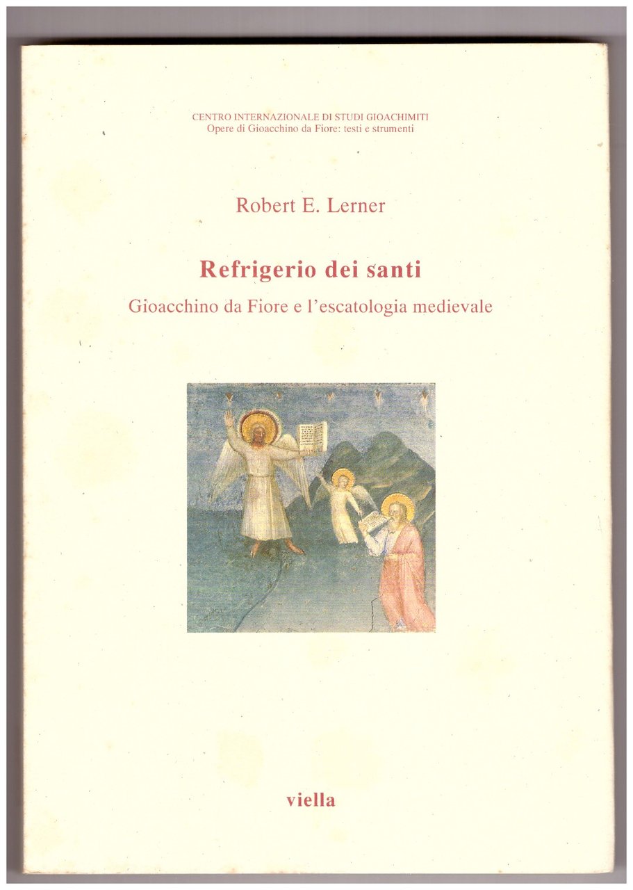 REFRIGERIO DEI SANTI. Gioacchino da Fiore e l'escatologia medievale.