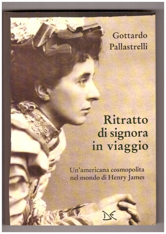 RITRATTO DI SIGNORA IN VIAGGIO. Un'americana cosmopolita nel mondo di Henry James.