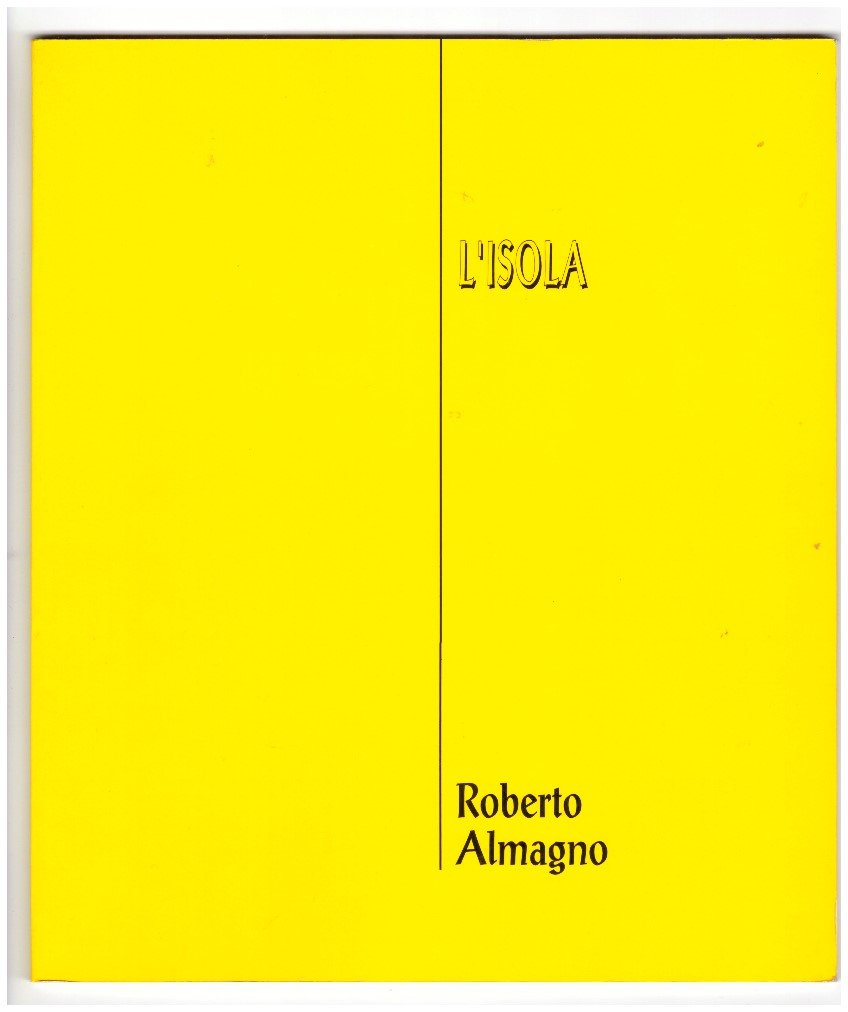 Roberto Almagno. L'isola. Catalogo della mostra