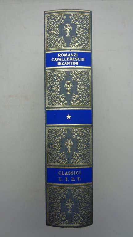 ROMANZI CAVALLERESCHI BIZANTINI. Callimaco e Crisorroe; Beltando e Crisanza; Storia …