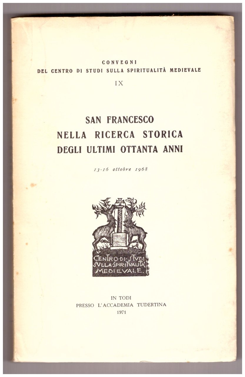 SAN FRANCESCO NELLA RICERCA STORICA DEGLI ULTIMI OTTANTA ANNI.